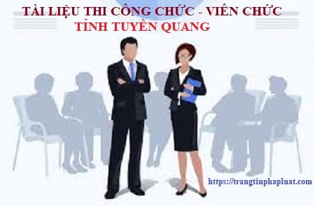 Tài liệu thi công chức khối Nhà nước tỉnh Tuyên Quang năm 2022