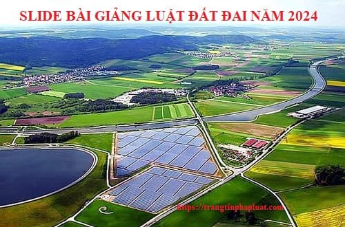 Bài giảng Luật Đất đai năm 2024