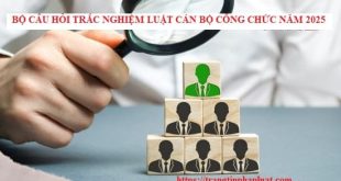 Bộ câu hỏi trắc nghiệm Luật Cán bộ, công chức năm 2025