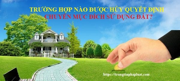 Trường hợp nào được hủy quyết định chuyển mục đích?