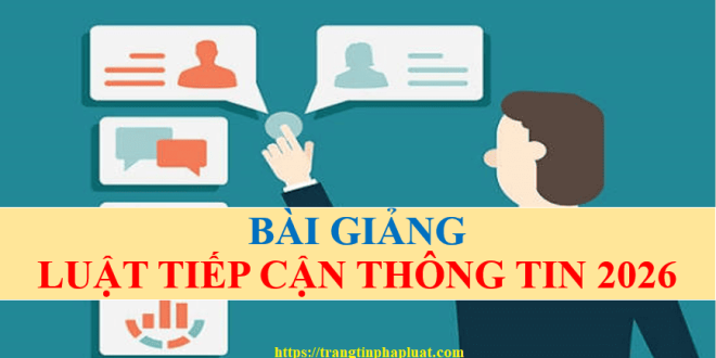 Slide bài giảng Luật Tiếp cận thông tin năm 2026