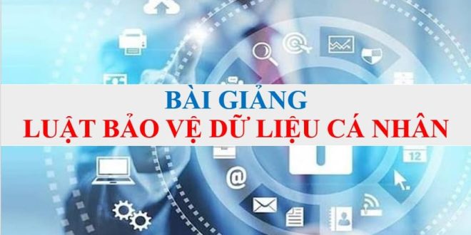 Bài giảng Luật bảo vệ dữ liệu cá nhân 2025